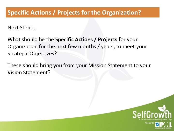 Specific Actions / Projects for the Organization? Next Steps… What should be the Specific Specific Actions / Projects for the Organization? Next Steps… What should be the Specific