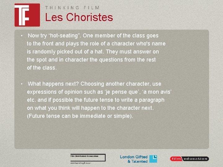 Les Choristes • Now try “hot-seating”. One member of the class goes to the