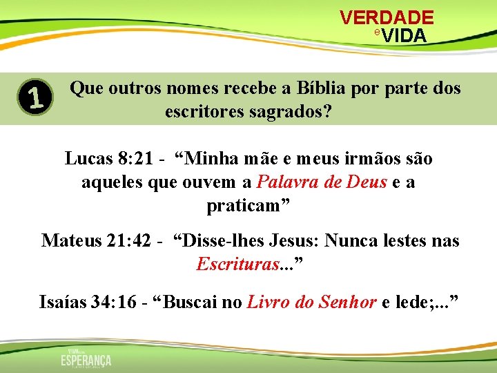 VERDADE e VIDA 1 Que outros nomes recebe a Bíblia por parte dos escritores