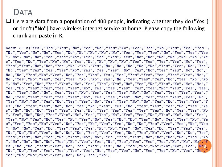 DATA q Here are data from a population of 400 people, indicating whether they