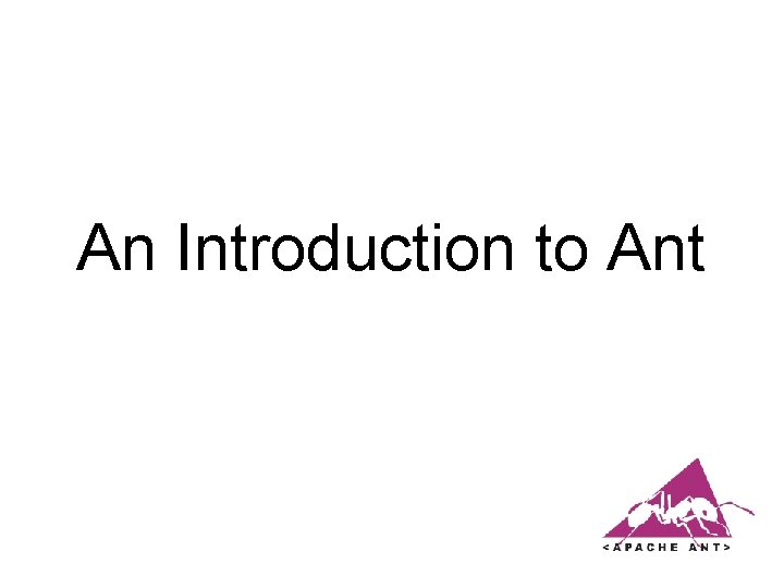 An Introduction to Ant 