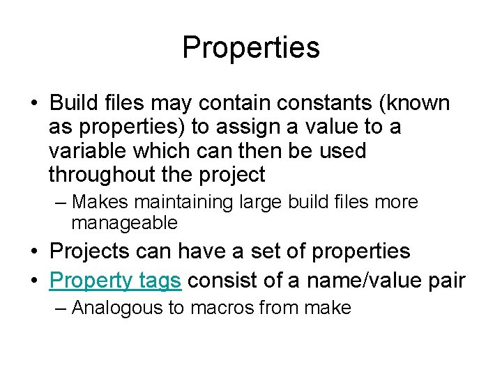 Properties • Build files may contain constants (known as properties) to assign a value