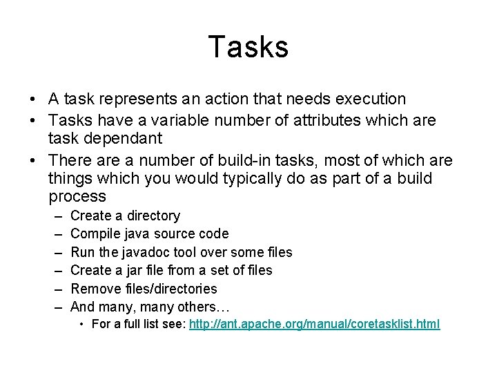 Tasks • A task represents an action that needs execution • Tasks have a