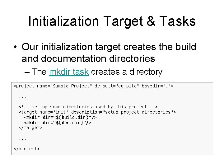 Initialization Target & Tasks • Our initialization target creates the build and documentation directories