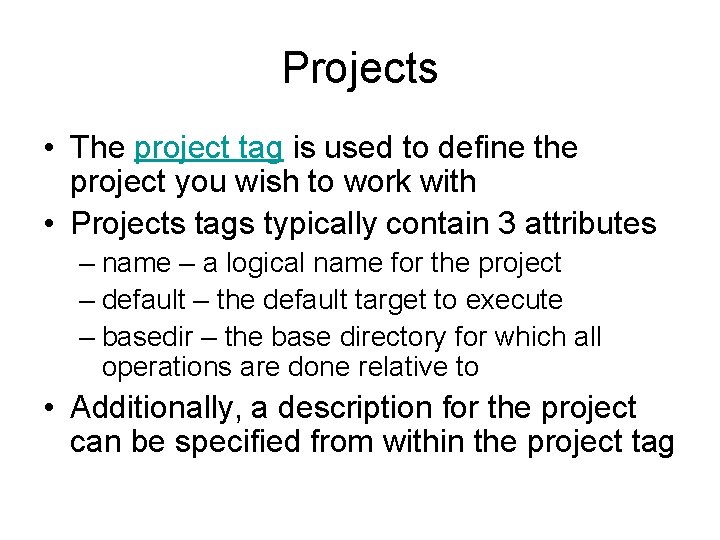Projects • The project tag is used to define the project you wish to