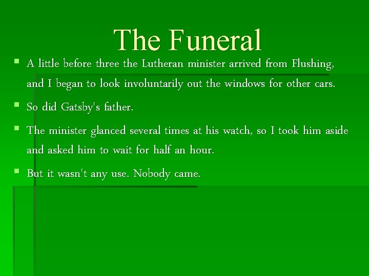 The Funeral § A little before three the Lutheran minister arrived from Flushing, and