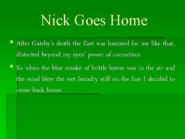 Nick Goes Home § After Gatsby's death the East was haunted for me like