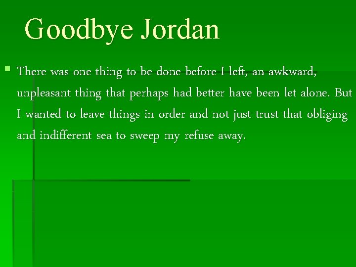 Goodbye Jordan § There was one thing to be done before I left, an
