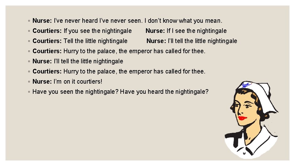 ◦ Nurse: I’ve never heard I’ve never seen. I don’t know what you mean.