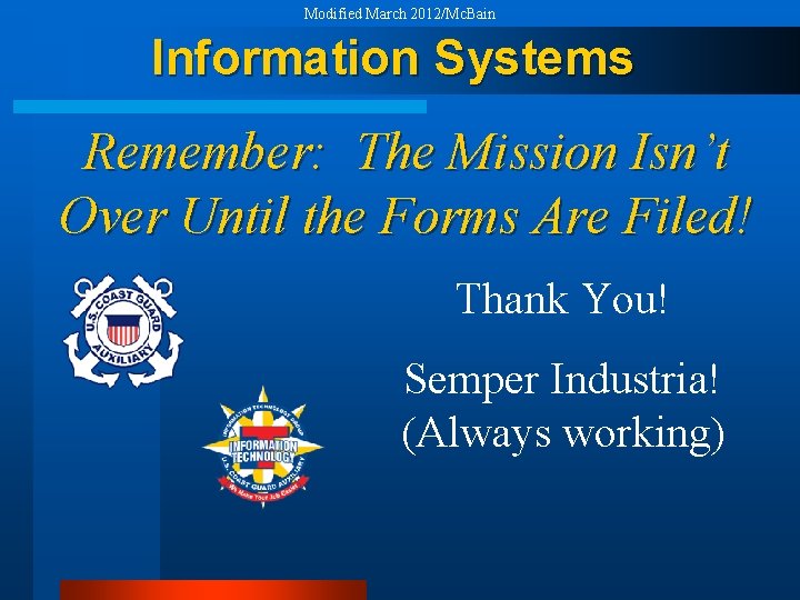 Modified March 2012/Mc. Bain Information Systems Remember: The Mission Isn’t Over Until the Forms