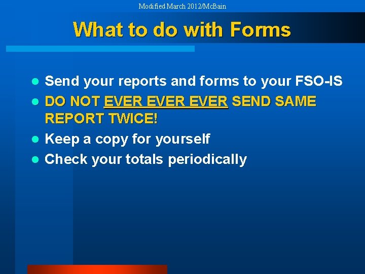 Modified March 2012/Mc. Bain What to do with Forms Send your reports and forms