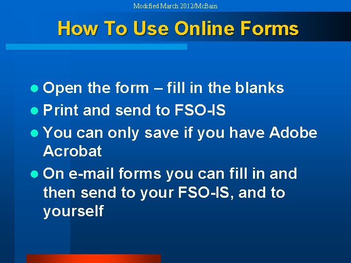 Modified March 2012/Mc. Bain How To Use Online Forms l Open the form –