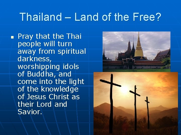 Thailand – Land of the Free? n Pray that the Thai people will turn