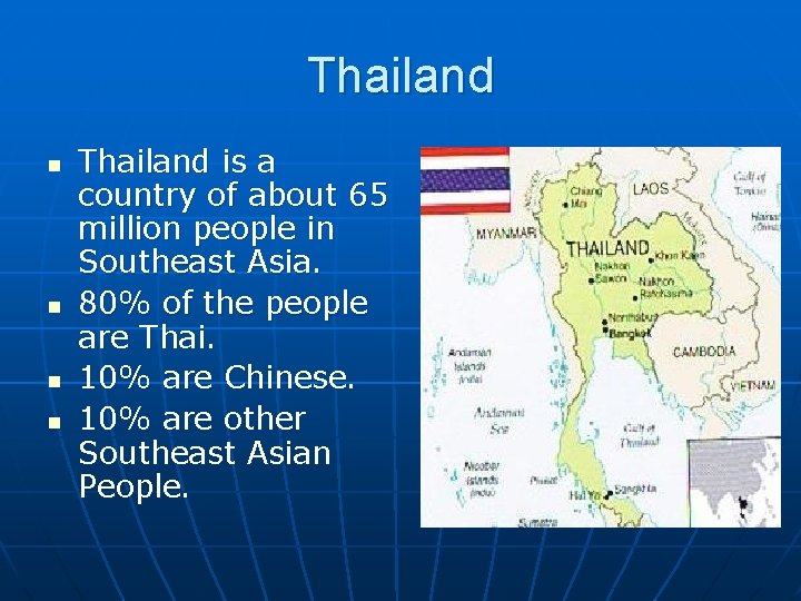 Thailand n n Thailand is a country of about 65 million people in Southeast