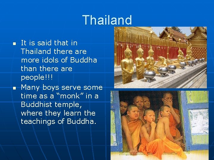 Thailand n n It is said that in Thailand there are more idols of