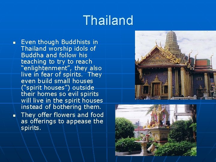 Thailand n n Even though Buddhists in Thailand worship idols of Buddha and follow