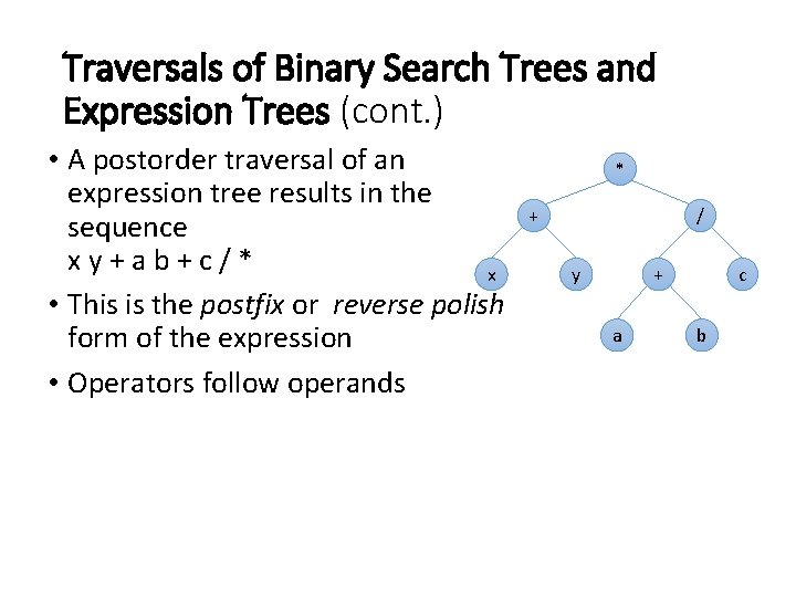 Traversals of Binary Search Trees and Expression Trees (cont. ) • A postorder traversal