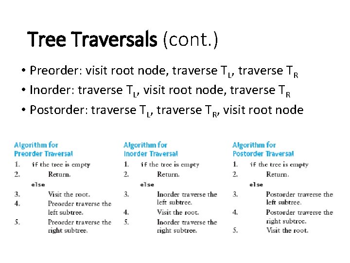 Tree Traversals (cont. ) • Preorder: visit root node, traverse TL, traverse TR •