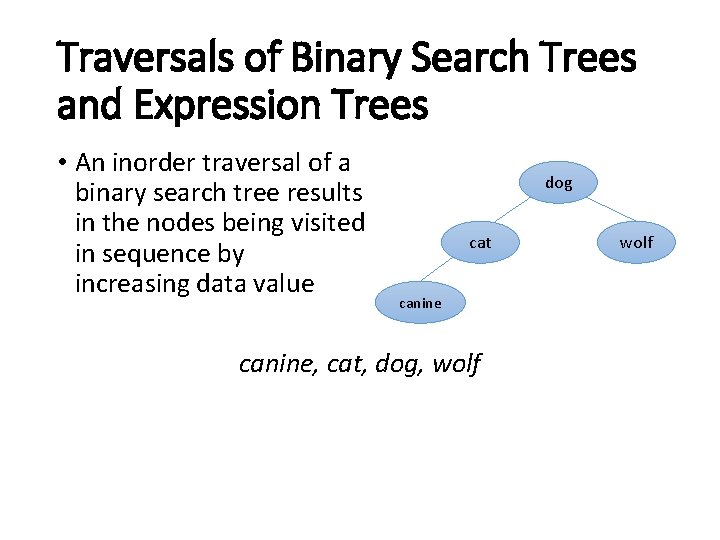 Traversals of Binary Search Trees and Expression Trees • An inorder traversal of a