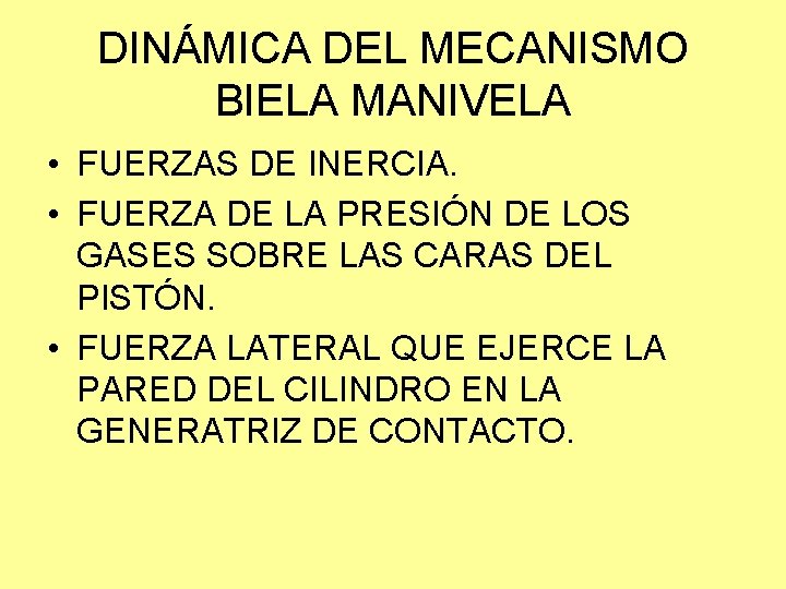 DINÁMICA DEL MECANISMO BIELA MANIVELA • FUERZAS DE INERCIA. • FUERZA DE LA PRESIÓN