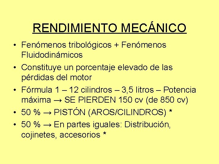 RENDIMIENTO MECÁNICO • Fenómenos tribológicos + Fenómenos Fluidodinámicos • Constituye un porcentaje elevado de