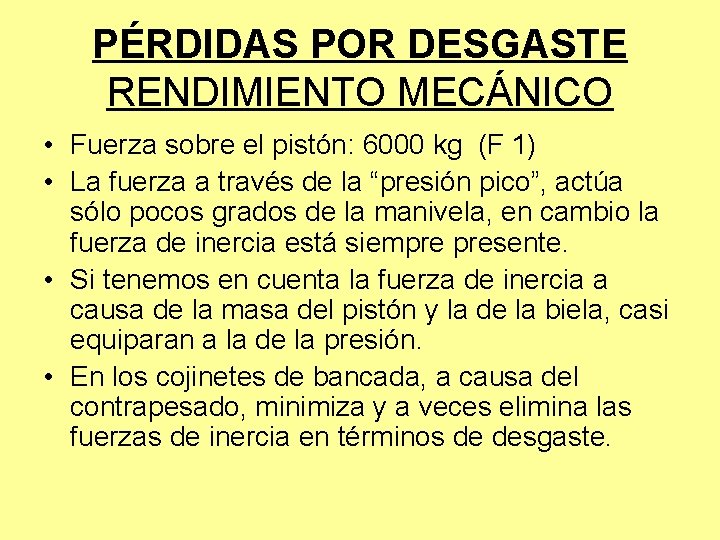 PÉRDIDAS POR DESGASTE RENDIMIENTO MECÁNICO • Fuerza sobre el pistón: 6000 kg (F 1)