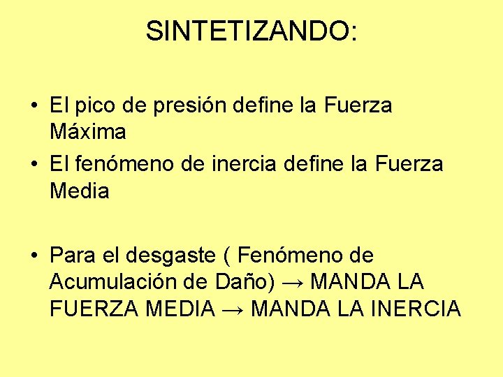 SINTETIZANDO: • El pico de presión define la Fuerza Máxima • El fenómeno de