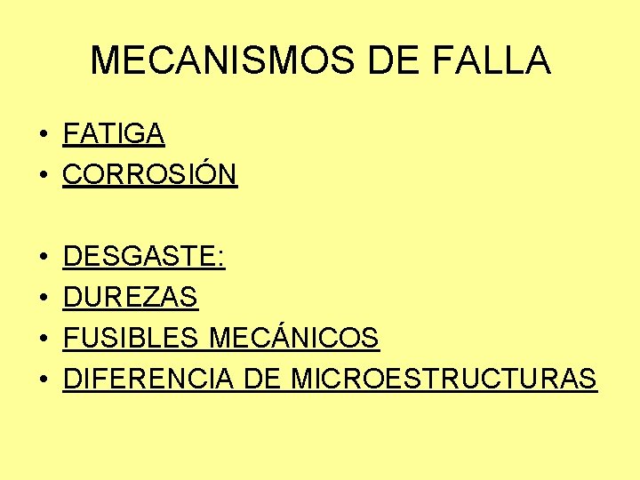 MECANISMOS DE FALLA • FATIGA • CORROSIÓN • • DESGASTE: DUREZAS FUSIBLES MECÁNICOS DIFERENCIA