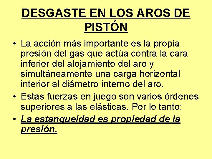 DESGASTE EN LOS AROS DE PISTÓN • La acción más importante es la propia