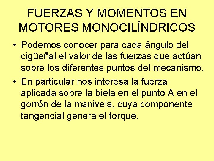 FUERZAS Y MOMENTOS EN MOTORES MONOCILÍNDRICOS • Podemos conocer para cada ángulo del cigüeñal