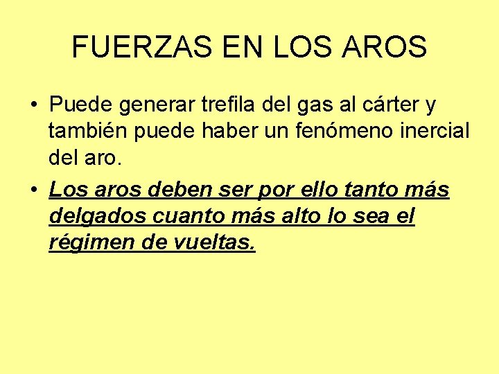 FUERZAS EN LOS AROS • Puede generar trefila del gas al cárter y también