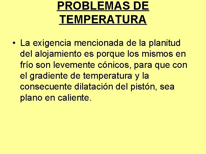 PROBLEMAS DE TEMPERATURA • La exigencia mencionada de la planitud del alojamiento es porque