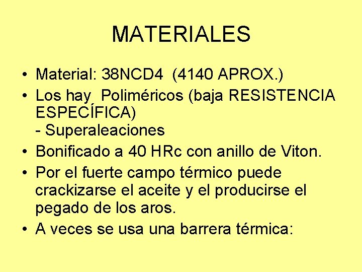 MATERIALES • Material: 38 NCD 4 (4140 APROX. ) • Los hay Poliméricos (baja