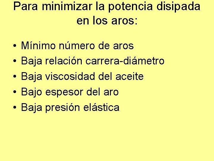 Para minimizar la potencia disipada en los aros: • • • Mínimo número de