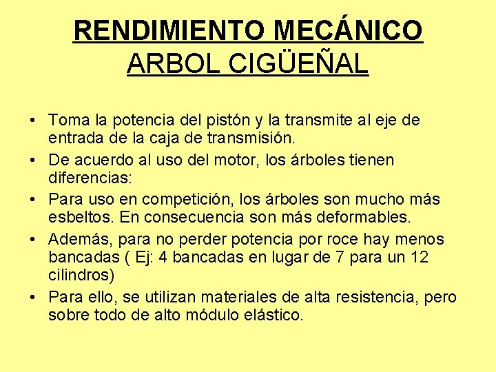 RENDIMIENTO MECÁNICO ARBOL CIGÜEÑAL • Toma la potencia del pistón y la transmite al