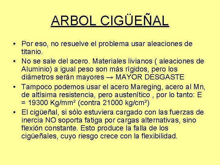 ARBOL CIGÜEÑAL • Por eso, no resuelve el problema usar aleaciones de titanio. •