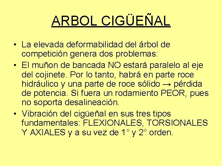 ARBOL CIGÜEÑAL • La elevada deformabilidad del árbol de competición genera dos problemas: •