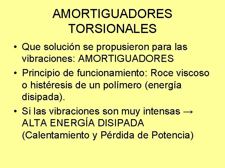 AMORTIGUADORES TORSIONALES • Que solución se propusieron para las vibraciones: AMORTIGUADORES • Principio de