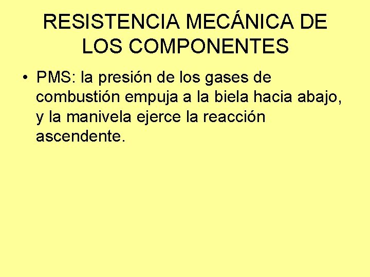 RESISTENCIA MECÁNICA DE LOS COMPONENTES • PMS: la presión de los gases de combustión