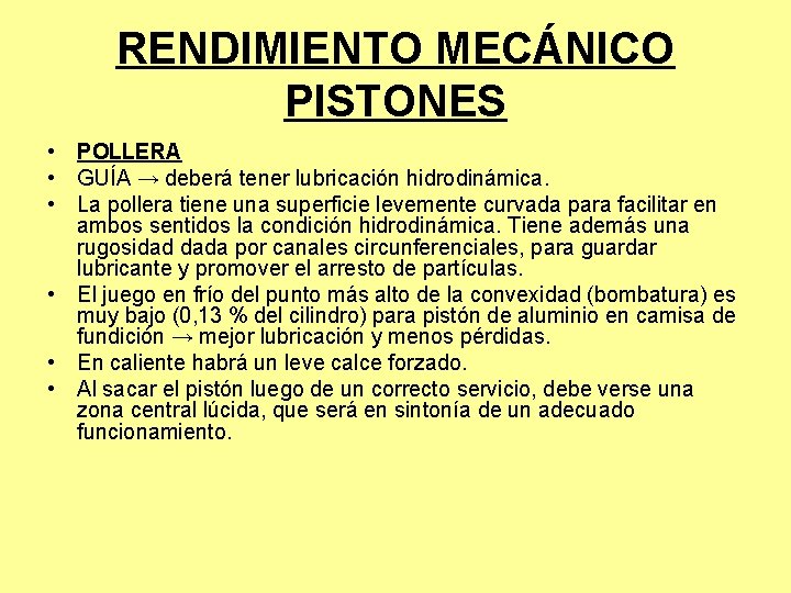 RENDIMIENTO MECÁNICO PISTONES • POLLERA • GUÍA → deberá tener lubricación hidrodinámica. • La