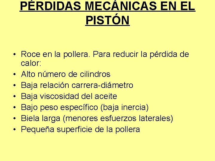 PÉRDIDAS MECÁNICAS EN EL PISTÓN • Roce en la pollera. Para reducir la pérdida