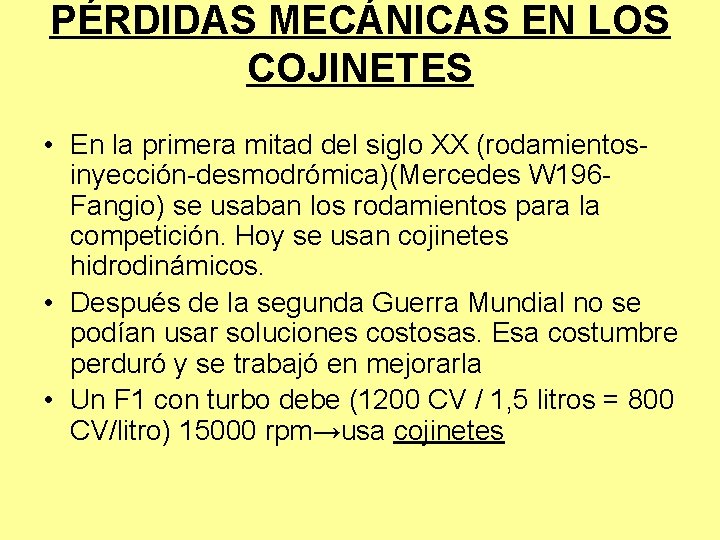 PÉRDIDAS MECÁNICAS EN LOS COJINETES • En la primera mitad del siglo XX (rodamientosinyección-desmodrómica)(Mercedes