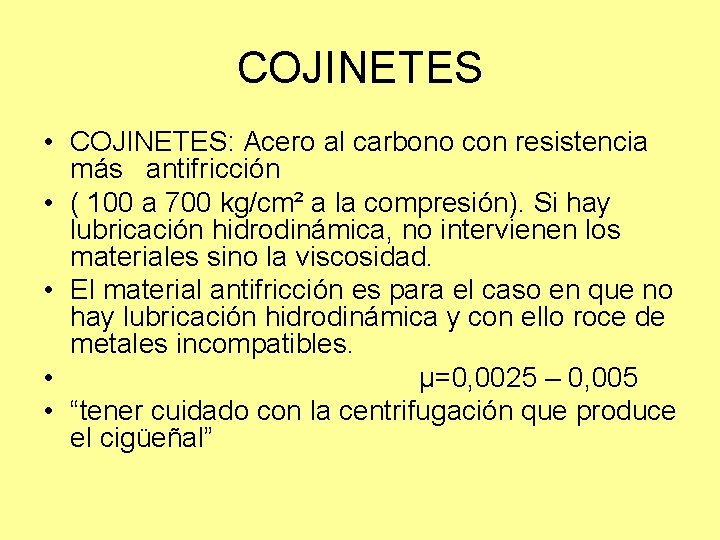 COJINETES • COJINETES: Acero al carbono con resistencia más antifricción • ( 100 a