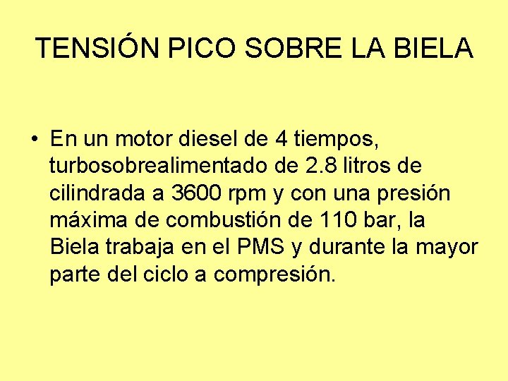 TENSIÓN PICO SOBRE LA BIELA • En un motor diesel de 4 tiempos, turbosobrealimentado