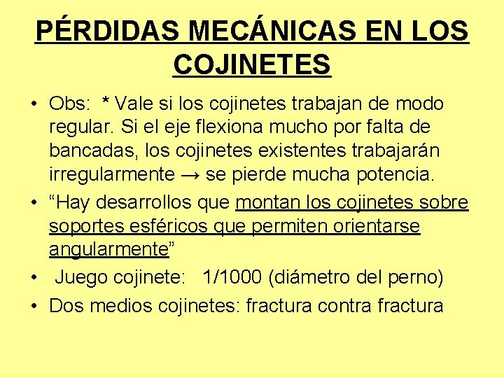 PÉRDIDAS MECÁNICAS EN LOS COJINETES • Obs: * Vale si los cojinetes trabajan de