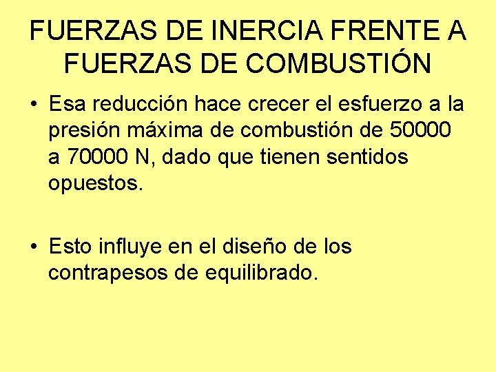 FUERZAS DE INERCIA FRENTE A FUERZAS DE COMBUSTIÓN • Esa reducción hace crecer el