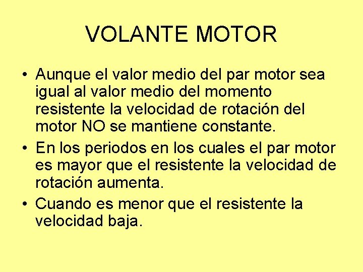 VOLANTE MOTOR • Aunque el valor medio del par motor sea igual al valor