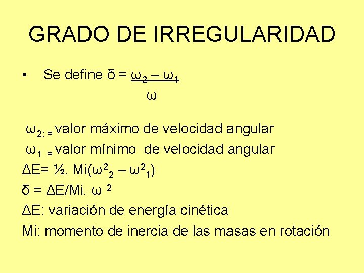 GRADO DE IRREGULARIDAD • Se define δ = ω2 – ω1 ω ω2: =