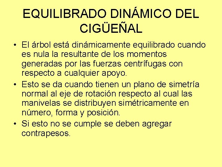 EQUILIBRADO DINÁMICO DEL CIGÜEÑAL • El árbol está dinámicamente equilibrado cuando es nula la