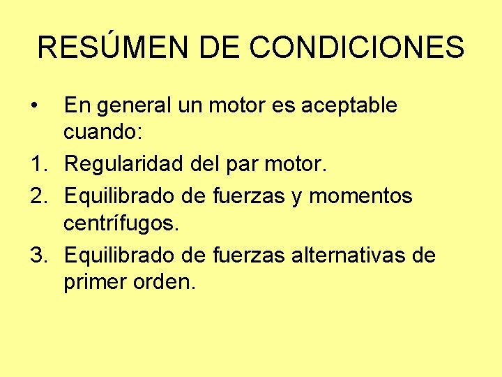 RESÚMEN DE CONDICIONES • En general un motor es aceptable cuando: 1. Regularidad del